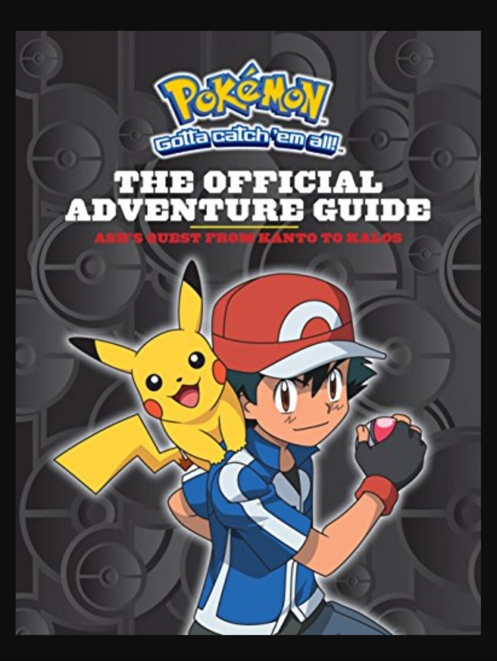 Pokemon: The Official Adventure Guide: Ash's Quest from Kanto to Kalos Paperback